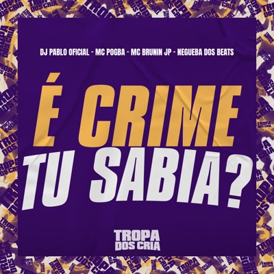 É Crime, Tu Sabia? (feat. NEGUEBA DOS BEATS) - Single