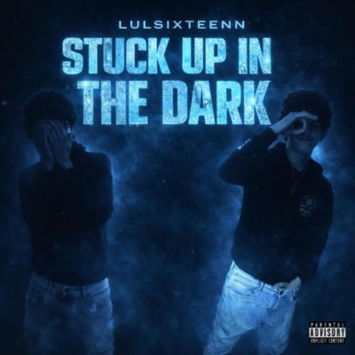 Stuck Up In The Dark (feat. lulsixteenn) - Single