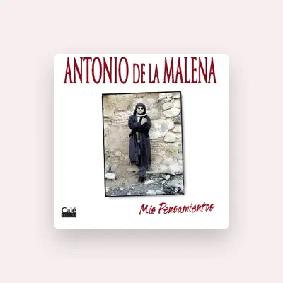 Listen to Antonio de la Malena, watch music videos, read bio, see tour dates & more!