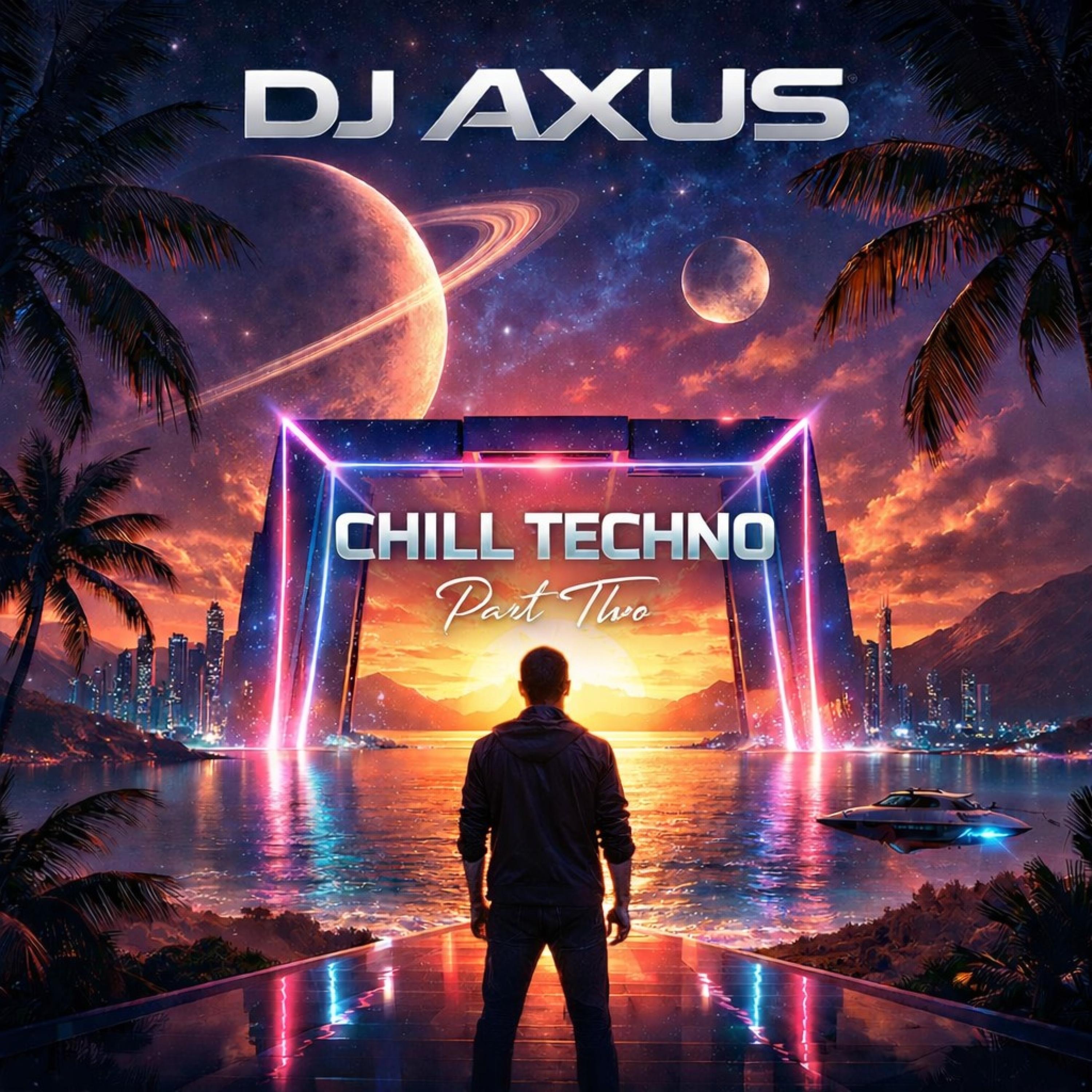 DJ AXUS CHILL TECHNO Part two - EP
