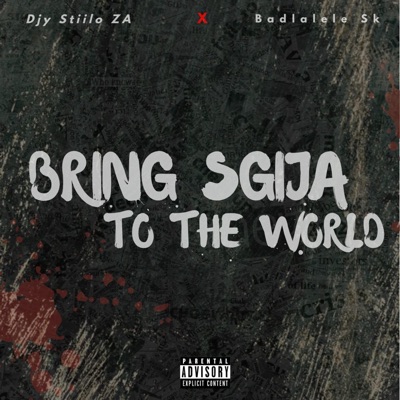 Bring Sgija to the World EP (feat. Badlalele SK)