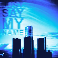 Just Say My Name - Single - H3SO
