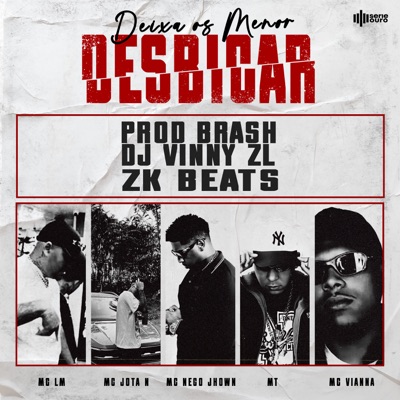 Deixa os Menor Disbicar (feat. DJ Brash, MT, Mc Vianna, Dj Vinny ZL & ZK Beats) - Single