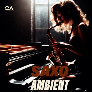 Saxo Ambient (feat. Oasis Records & Ambia Music)