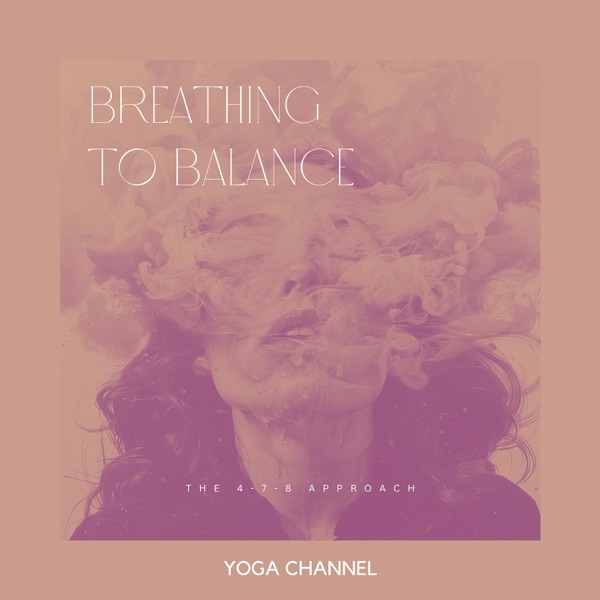 Breathing to Balance: the 4-7-8 Approach