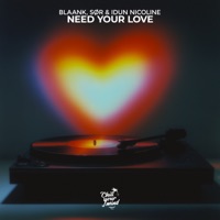 Need Your Love - Single - blaank, Sor & Idun Nicoline