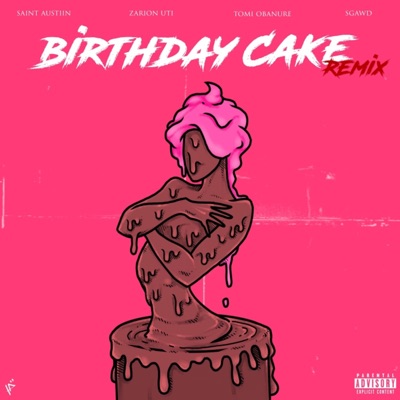 Birthday Cake (feat. SGaWD, Tomi Obanure & Zarion Uti) [Remix] - Single