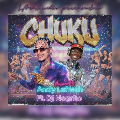 CHUKU CHUKU (feat. Dj Negrito & Auxone) - Single