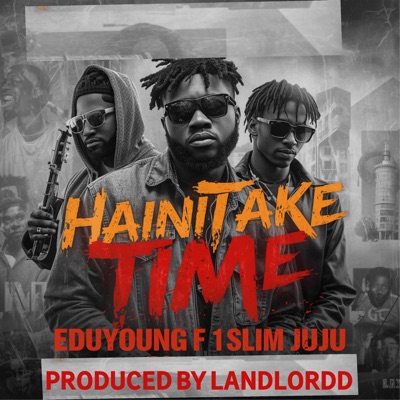 Hainitake Time (feat. 1slimjuju) - Single