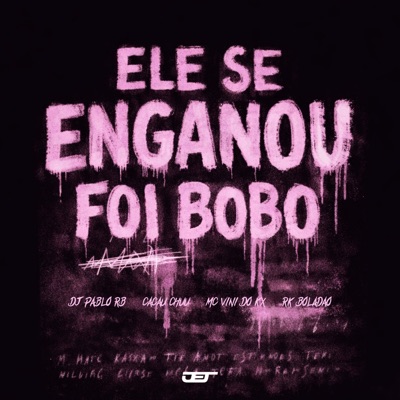 ELE SE ENGANOU FOI BOBO - Single