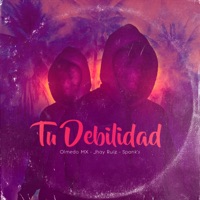 Tu Debilidad - Single - Olmedo MX & Spanks