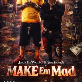 Make Em Mad remastered (feat. $ection.8) JackDaWorld