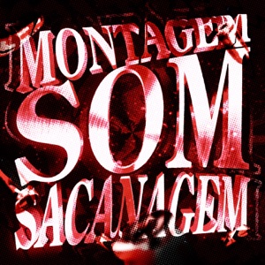 MONTAGEM SOM SACANAGEM - EP