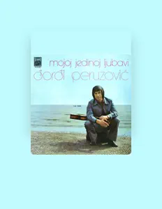 收听 ĐORĐI PERUZOVIĆ、观看音乐视频、阅读小传、查看巡演日期等 ！