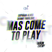 Mas Come to Play (The Canon Event)