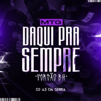 Mtg Daqui Pra Sempre - Single - DJ A3 DA SERRA & Dj Nk Da Serra