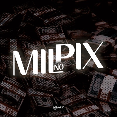 Mil no Pix (feat. Lira Johnny Mc & WR ORIGINAL) - Single