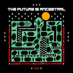 THE FUTURE IS ANCESTRAL - Alok Cover Art