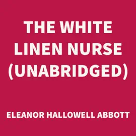 The White Linen Nurse (UNABRIDGED)