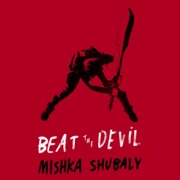 Beat the Devil (Unabridged) - Mishka Shubaly