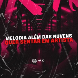 Melodia Além das Nuvens - Quer Sentar em Artista (feat. Mc Mr. Bim) Mc Vk Da Vs & DJ GHR