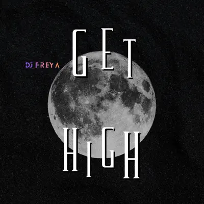 Listen to Get High - Single by Dj freya