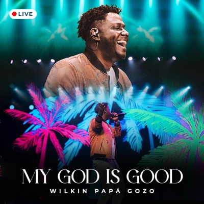 My God Is Good (Extended Live) [Live] - Single