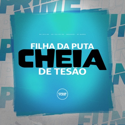 Filha Da Puta Cheia De Tesão (feat. Prime Funk) - Single
