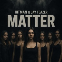 Matter (feat. Jay teazer) - Single - hitman