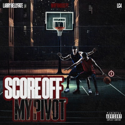 Score Off My Pivot (feat. Larry Bellyfaté & Lc4) - Single