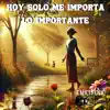 Hoy solo me importa lo importante