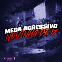 Mega Agressivo Novinha de 17 - Single - Maguina MC & Dj Felipe Amadeu
