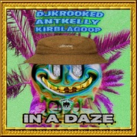 In A Daze - Single - Ant Kelly & KirbLaGoop