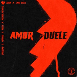Amor Duele (Remix) [feat. Milly, Ankhal & Menor Menor] Akim, Lary Over & Farruko