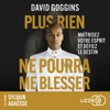 Plus rien ne pourra me blesser - Maîtrisez votre esprit et défiez le destin - David Goggins