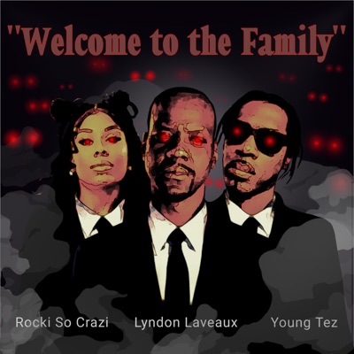 Welcome To The Family (feat. Young Tez & Rocki So Crazi) - Single