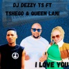 Dj Dezzy Ts I love you (feat. Tshego & Queen Lani) [Amapiano]