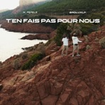 T'en fais pas pour nous (feat. BroluxLP) - Single
