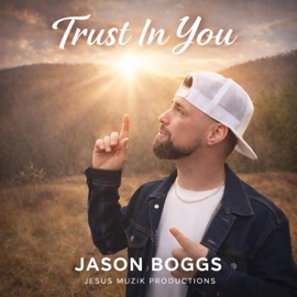 Trust in you Jason Boggs