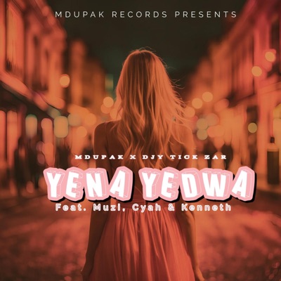 Yena Yedwa (feat. Djy Tick ZAR, Cyah, Muzi & Kenneth) - Single