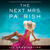 The Next Mrs. Parrish: A Novel (Unabridged) - Liv Constantine