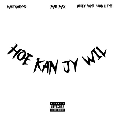 Mastaminnd - Hoe Kan Jy wil (feat. Mad Max & TDV Ricky Vani Frontline)