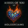 Holodr3ams - Ashes of You