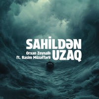 Sahildən Uzaq (feat. Rasim Müzəffərli) - Single - Orkhan Zeynalli