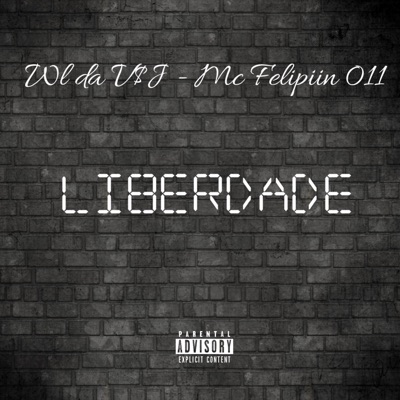 Liberdade (feat. MC Felipiin 011) - Single