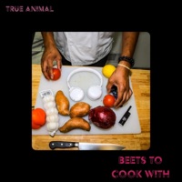 Beets To Cook With - True Animal