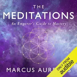 The Meditations: An Emperor's Guide to Mastery (Unabridged)