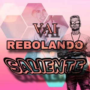 Vai Rebolando Saliente