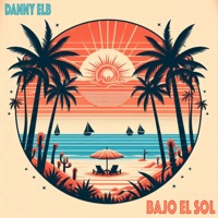 Bajo el Sol - Single - Danny ELB
