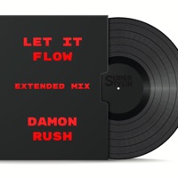Let It Flow (Extended Mix) - Single - Damon Rush